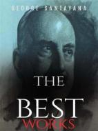 Ebook George Santayana: The Best Works di George Santayana edito da JustinH