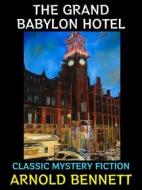Ebook The Grand Babylon Hotel di Arnold Bennett edito da Diamond Book Publishing