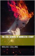 Ebook The Evil Genius: A Domestic Story di Wilkie Collins edito da iOnlineShopping.com