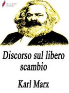 Ebook Discorso sul libero scambio di Karl Marx edito da Passerino