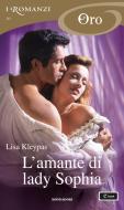 Ebook L'amante di lady Sophia (I Romanzi Oro) di Kleypas Lisa edito da Mondadori