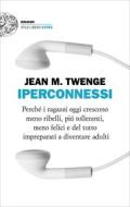 Ebook Iperconnessi di Twenge Jean M. edito da Einaudi