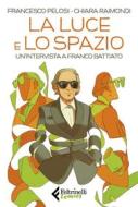Ebook La luce e lo spazio di Chiara Raimondi, Francesco Pelosi edito da Feltrinelli Comics