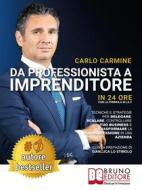 Ebook Da Professionista A Imprenditore - In 24 Ore Con La Formula W.I.A.C di Carlo Carmine edito da Bruno Editore