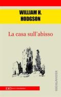 Ebook La casa sull’abisso di William H. Hogdson edito da Edizioni Clandestine