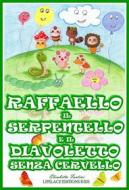 Ebook Raffaello il Serpentello e il Diavoletto Senza Cervello (Ebook Illustrato per Bambini) di Elisabetta Fantini edito da Elisabetta Fantini