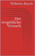 Ebook Der vergebliche Versuch di Wilhelm Busch edito da Paperless
