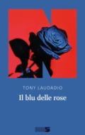 Ebook Il blu delle rose di Laudadio Tony edito da NN editore