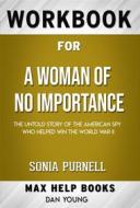 Ebook Workbook for A Woman of No Importance: The Untold Story of the American Spy Who Helped Win World War II by Sonia Purnell  (Max Help Workbooks) di MaxHelp Workbooks edito da MaxHelp