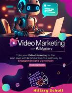 Ebook Video Marketing with AI Mastery di Hillary Scholl edito da Publisher s21598