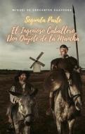 Ebook Segunda Parte El Ingenioso Caballero Don Quijote de la Mancha di Miguel de Cervantes Saavedra edito da Cervantes Digital