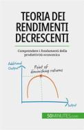 Ebook Teoria dei rendimenti decrescenti di Pierre Pichère edito da 50Minutes.com (IT)