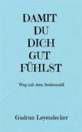 Ebook Damit Du Dich Gut Fühlst di Gudrun Leyendecker edito da Books on Demand