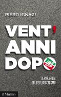 Ebook Vent'anni dopo di Piero Ignazi edito da Società editrice il Mulino, Spa