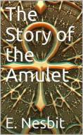 Ebook The Story of the Amulet di E. Nesbit edito da iOnlineShopping.com