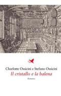 Ebook Il cristallo e la balena di Charlotte Ossicini, Stefano Ossicini edito da Giovane Holden Edizioni