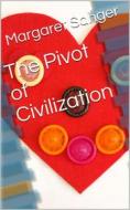 Ebook The Pivot of Civilization di Margaret Sanger edito da iOnlineShopping.com