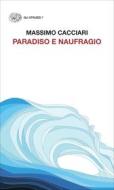 Ebook Paradiso e naufragio di Cacciari Massimo edito da Einaudi