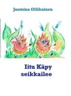 Ebook Iitu Käpy seikkailee di Jasmina Ollikainen edito da Books on Demand