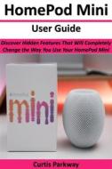 Ebook HomePod Mini User Guide di Curtis Parkway edito da ReaBooks