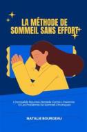 Ebook La Méthode De Sommeil Sans Effort di Natalie Bourgeau edito da Marvelous