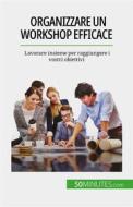Ebook Organizzare un workshop efficace di Maïllys Charlier edito da 50Minutes.com (IT)
