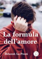 Ebook La formula dell&apos;amore di Deborah Lo Presti edito da Publish