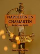 Ebook Napoleón en Chamartin di Benito Pérez Galdós edito da Greenbooks Editore