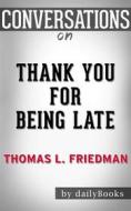 Ebook Thank You for Being Late: An Optimist&apos;s Guide to Thriving in the Age of Accelerations (Version 2.0, With a New Afterword) by Thomas L. Friedman | Conversation S di dailyBooks edito da Daily Books