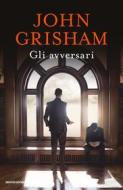 Ebook Gli avversari di Grisham John edito da Mondadori