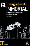 Ebook Gli immortali di Pestelli Giorgio edito da Einaudi