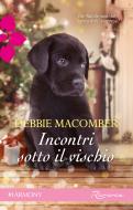Ebook Incontri sotto il vischio di Debbie Macomber edito da HarperCollins Italia