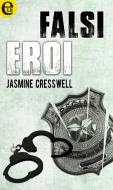 Ebook Falsi eroi (eLit) di Jasmine Cresswell edito da HarperCollins Italia