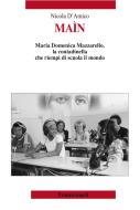 Ebook Maìn. Maria Domenica Mazzarello, la contadinella che riempì di scuola il mondo di Nicola D'Amico edito da Franco Angeli Edizioni