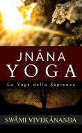 Ebook JNÂNA YOGA - Lo Yoga della Sapienza di Swâmi Vivekânanda edito da Stargatebook