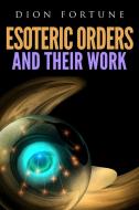 Ebook Esoteric Orders And Their Work di Dion Fortune edito da Youcanprint