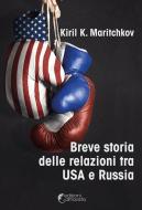 Ebook Breve storia delle relazioni tra USA e Russia di Kiril K. Maritchkov edito da Altravista