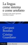 Ebook La lingua come sistema e come artefatto di Giovanni Bonifati, Cristina Guardiano edito da Società editrice il Mulino, Spa