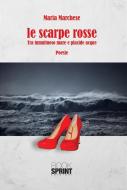 Ebook Le scarpe rosse - Tra tumultuoso mare e placide acque di Maria Marchese edito da Booksprint