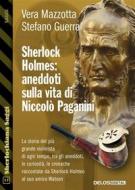 Ebook Sherlock Holmes: aneddoti sulla vita di Niccolò Paganini di Vera Mazzotta, Stefano Guerra edito da Delos Digital