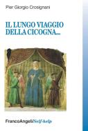 Ebook Il lungo viaggio della cicogna di Pier Giorgio Crosignani edito da Franco Angeli Edizioni