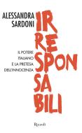 Ebook Irresponsabili di Sardoni Alessandra edito da Rizzoli