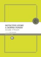 Ebook Detective story a doppio fondo di Twain Mark edito da Mattioli 1885