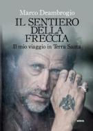 Ebook Il sentiero della freccia di Marco Deambrogio edito da Ultra