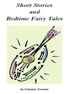 Ebook Short Stories and Bedtime Fairy Tales di Fabrizio Trainito edito da Youcanprint Self-Publishing