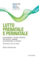 Ebook Lutto prenatale e perinatale di Marta Malacrida edito da Franco Angeli Edizioni