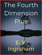 Ebook The Fourth Dimension Plus di E. V. Ingraham edito da Andura Publishing
