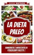 Ebook La Dieta Paleo, Rinnovata E Arricchita Di Stuzzicanti Ricette ! di Diana Watson edito da Diana Watson