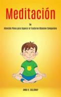 Ebook Meditación De Atención Plena Para Superar El Trastorno Obsesivo Compulsivo di Anna K. Calloway edito da Anna K. Calloway