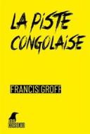 Ebook La piste congolaise di Francis Groff edito da Weyrich